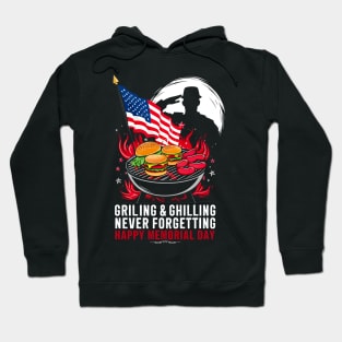 Grilling and chilling never forgetting Happy Memorial day | veteran lover gifts Hoodie